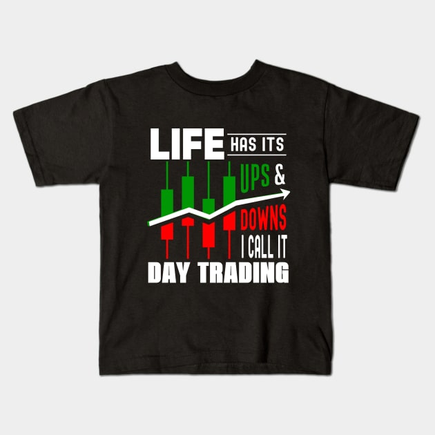 Funny Day Life has its ups and downs of Day Trading Fun Kids T-Shirt by AE Desings Digital